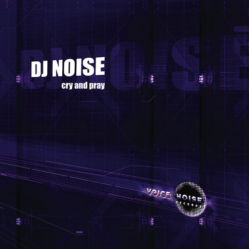 DJ Noise - Cry and Pray