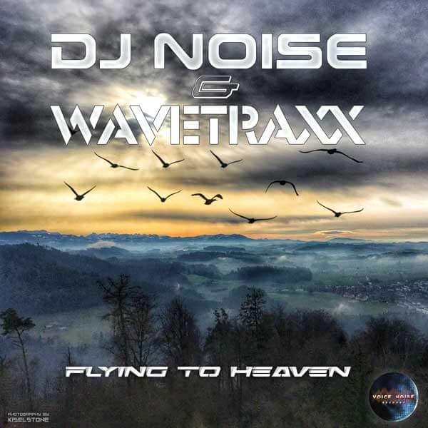 DJ Noise & Wavetraxx - Flying To Heaven