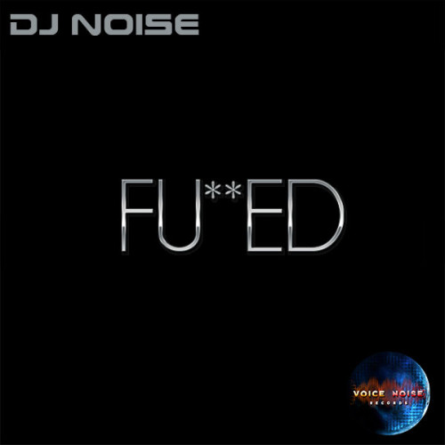 DJ Noise - Fu**ed