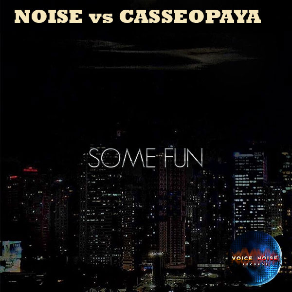 NOISE vs CASSEOPAYA - Some Fun