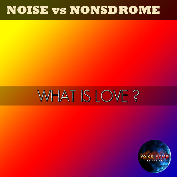 NOISE vs NONSDROME - What is Love ?